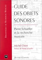 Guide des objets sonores: Pierre Schaeffer et la recherche musicale