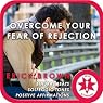 Overcome Fear of Rejection (Hypnosis & Meditation)