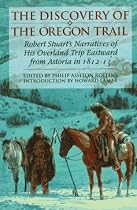 The Discovery of the Oregon Trail: Robert Stuart's Narratives of His Overland Trip Eastward from Astoria in 1812&iuml;&iquest;1/213