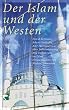 Der Islam und der Westen. �ber S�kularisierung und Demokratie im Islam