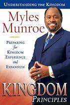 Kingdom Principles: Preparing for Kingdom Experience and Expansion (Understanding the Kingdom)