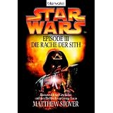 Star Wars, Episode 3: Krieg der Sterne: Die Rache der Sithvon "Matthew Stover"