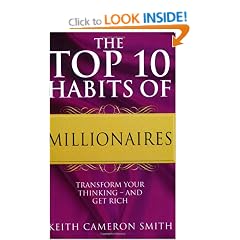 The Top 10 Habits Of Millionaires: Transform Your Thinking - and Get Rich