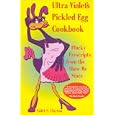 Ultra-Violet's Pickled Egg Cookbook: Plucky Prescripts from the Show Me State