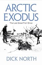 Arctic Exodus: The Last Great Trail Drive