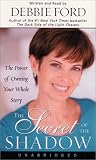 The Secret of the Shadow: The Power of Owning Your Whole Story
