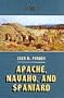 Apache, Navaho, and Spaniard (Civilization of the American Indian)