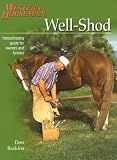 Well-Shod: A Horseshoeing Guide for Owners & Farriers (Western Horseman Books)