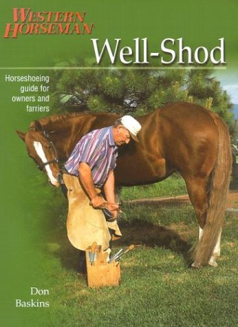 Well-Shod: A Horseshoeing Guide for Owners & Farriers (Western Horseman Books)