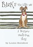  : Bark If You Love Me: A Woman-Meets-Dog Story