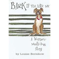 Bark If You Love Me: A Woman-Meets-Dog Story