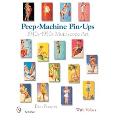 Peep-Machine Pin-Ups: 1940s-1950s Mutoscope Art (Schiffer Book with Values)