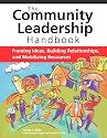 Community Leadership Handbook: Framing Ideas, Building Relationships, and Mobilizing Resources