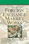 How the Foreign Exchange Market Works (New York Institute of Finance)