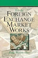 How the Foreign Exchange Market Works (New York Institute of Finance)