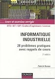 Informatique industrielle : 23 problèmes pratiques avec rappels de cours