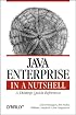 Java Enterprise in a Nutshell: A Desktop Quick Reference (Nutshell Handbook)