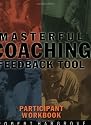 Masterful Coaching Feedback Tool: Grow Your Business, Multiply Your Profits, Win the Talent War! (Self Instrument)