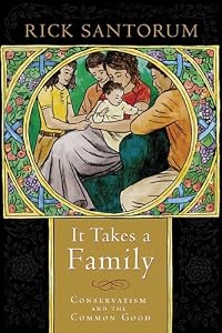 Cover of "It Takes a Family: Conservatism... Cover of "It Takes a Family: Conservatism...