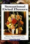 Sensational Dried Flowers: Make Arran...