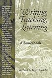 Writing, Teaching, Learning: A Sourcebook