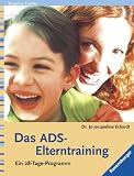 Das ADS-Elterntraining. Ein 28-Tage-Programm - Jo-Jacqueline Eckardt
