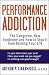 Search : Performance Addiction: The Dangerous New Syndrome and How to Stop It from Ruining Your Life