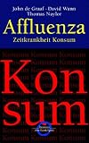 Affluenza: Zeitkrankheit Konsum - John de Graaf