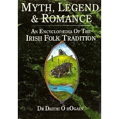 Myth Legend and Romance: An Encyclopaedia of the Irish Folk Tradition