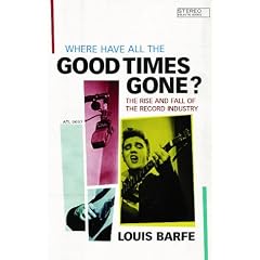 Where Have All the Good Times Gone?: The Rise and Fall of the Record Industry