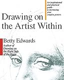 Drawing on the Artist Within: An Inspirational and Practical Guide to Increasing Your Creative Powers