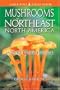 Mushrooms of Northeast North America: Midwest to New England
