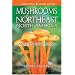 Mushrooms of Northeast North America: Midwest to New England
