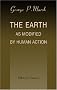 The Earth as Modified by Human Action: A New Edition of Man and Nature