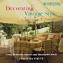 Country Living Decorating Vintage Style: Using Romantic Fabrics and Fleamarket Finds