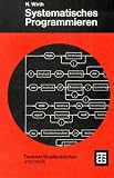 Produkt-Bild: Systematisches Programmieren: Eine Einf&uuml;hrung (Leitf&auml;den der angewandten Mathematik und Mechanik - Teubner Studienb&uuml;cher)
