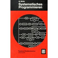 Systematisches Programmieren: Eine Einf�hrung (Leitf�den der angewandten Mathematik und Mechanik - Teubner Studienb�cher)
