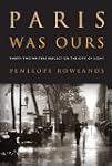 Paris Was Ours: Thirty-two Writers Re...
