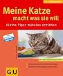 Katze macht was sie will, Meine (Neue Tierratgeber)
