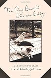 The Dogs Buried Over the Bridge: A Memoir in Dog Years