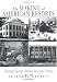 The Making of American Resorts: Saratoga Springs, Ballston Spa, Lake George