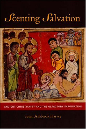 Scenting Salvation: Ancient Christianity and the Olfactory Imagination (Transformation of the Classical Heritage)