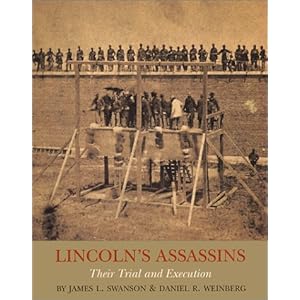Lincoln's Assassins: Their Trial and Execution James L. Swanson and Daniel Weinberg