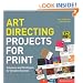 Art Directing Projects for Print: Solutions and Strategies for Creative Success