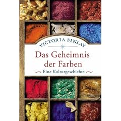 Das Geheimnis der Farben: Eine Kulturgeschichte