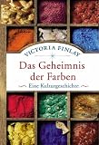 Das Geheimnis der Farben: Eine Kulturgeschichte