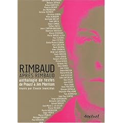 Rimbaud apr�s Rimbaud : Anthologie de textes de proust � Jim Morrison