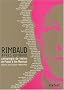 Rimbaud apr�s Rimbaud : Anthologie de textes de proust � Jim Morrison
