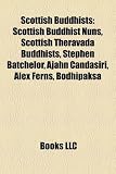 Scottish Buddhists: Scottish Buddhist Nuns, Scottish Theravada Buddhists, Stephen Batchelor, Ajahn Candasiri, Alex Ferns, Bodhipaksa