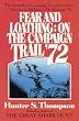 Fear and Loathing: On the Campaign Trail '72